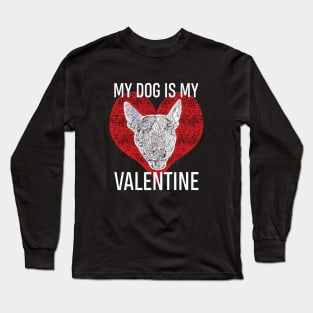 My Dog Is My Valentine - English Bull Terrier Long Sleeve T-Shirt